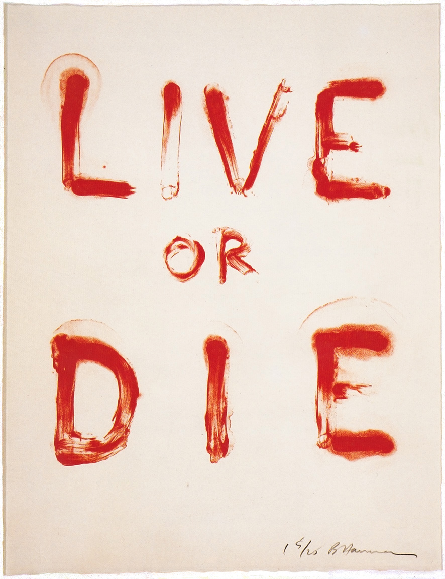 Bruce Nauman, Live or Die